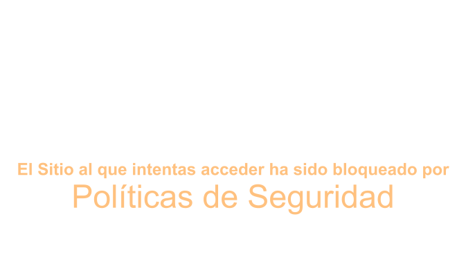 El Sitio al que intentas acceder ha sido bloqueado por  Polticas de Seguridad  Unidad de Informtica y Tecnologa  Secretara de Gobernacin, Justicia y Descentralizacin (SGJD)